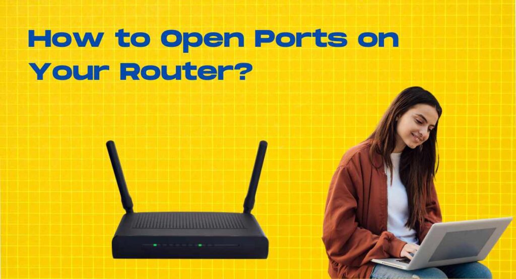 How To open port on your router