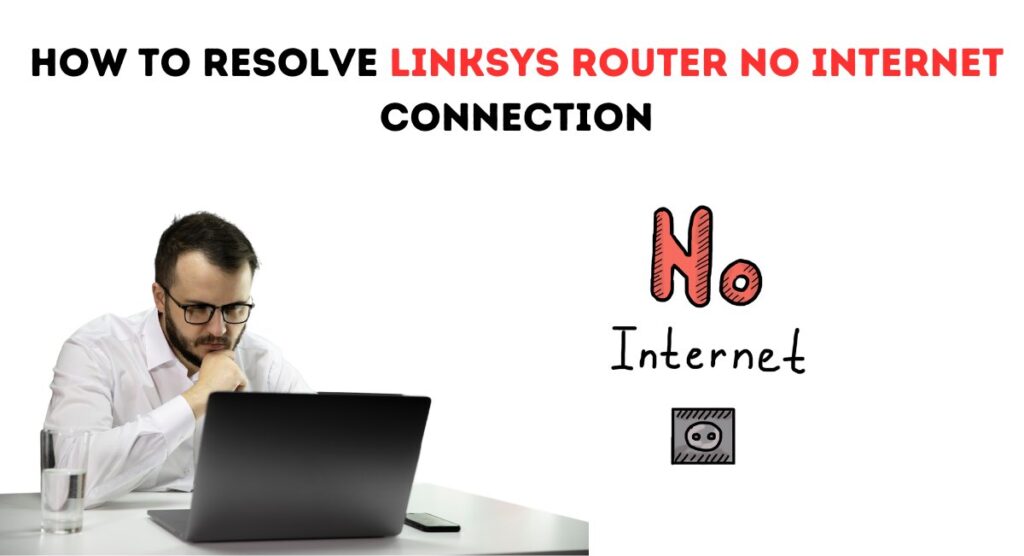How To Resolve Linksys Router No Internet Connection