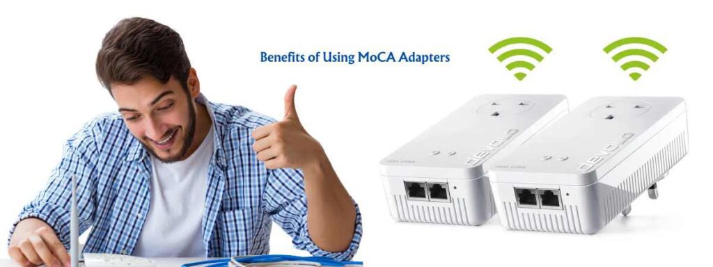 Benefits of Using MoCA adapter