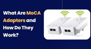 MoCA Adapters and How They Work