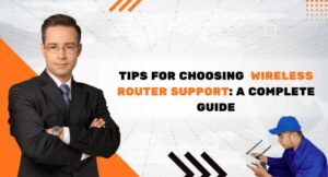 Tips for Choosing Wireless Router Support
